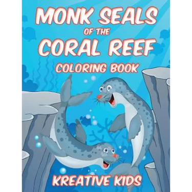 Monk Seals of the Coral Reef Coloring Book