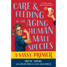Care and Feeding of the Aging Human Male Species: A Sassy Primer