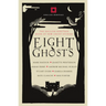 Eight Ghosts: The English Heritage Book of Ghost Stories