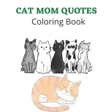 Cat Mom Quotes Coloring Book: Cat Coloring Book: Cat Mom Coloring Book For Adults