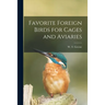 Favorite Foreign Birds for Cages and Aviaries