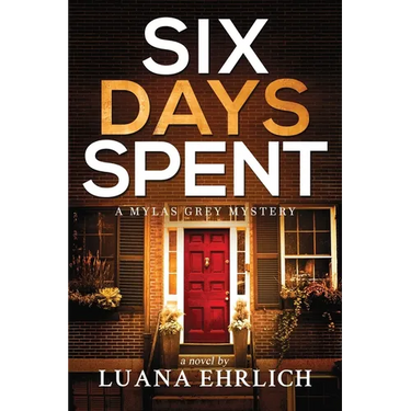 Six Days Spent: A Mylas Grey Mystery