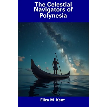 The Celestial Navigators of Polynesia