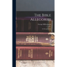 The Bible Allegories: An Interpretation