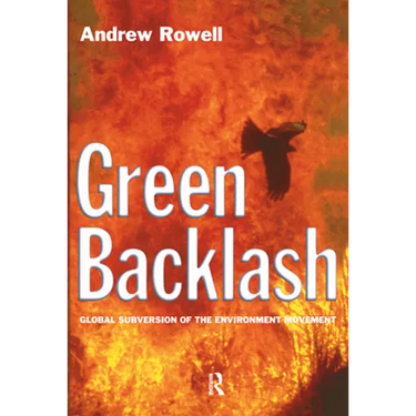 Green Backlash: Global Subversion of the Environment Movement