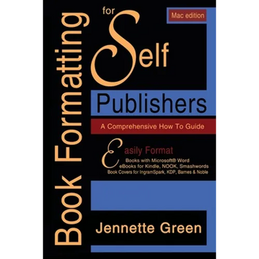 Book Formatting for Self-Publishers, a Comprehensive How-To Guide (Mac Edition 2020): Easily format print books and eBooks with Microsoft Word for Kin