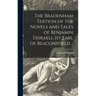 The Bradenham Edition of the Novels and Tales of Benjamin Disraeli, 1st Earl of Beaconsfield ..