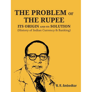 The Problem of the Rupee: ITS ORIGIN AND ITS SOLUTION (History of Indian Currency & Banking)