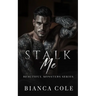 Stalk Me: A Dark Mafia Romance