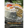 Gluten-Free One-Mix Baking: The Easy Way to Bake Without Gluten, Dairy, or Soy