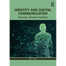 Identity and Digital Communication: Concepts, Theories, Practices