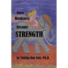 When Weakness Became Strength