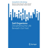 Soil Organisms: Deciphering the Life Beneath Our Feet