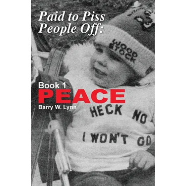 Paid to Piss People Off: Book 1 PEACE