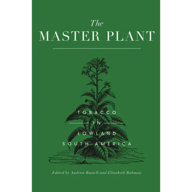 The Master Plant: Tobacco in Lowland South America
