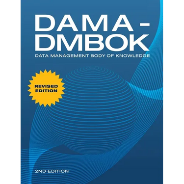 Dama-Dmbok: Data Management Body of Knowledge: 2nd Edition, Revised
