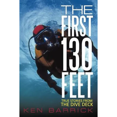 The First 130 Feet: True Stories from the Dive Deck