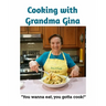Cooking with Grandma Gina