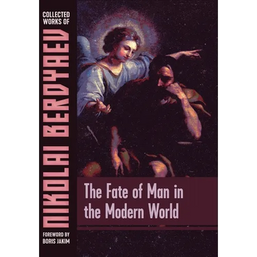 The Fate of Man in the Modern World
