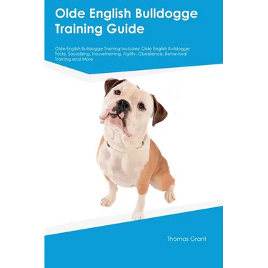 Olde English Bulldogge Training Guide Olde English Bulldogge Training Includes: Olde English Bulldogge Tricks, Socializing, Housetraining, Agility, Ob
