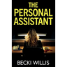 The Personal Assistant: A totally addictive psychological thriller with a shocking twist