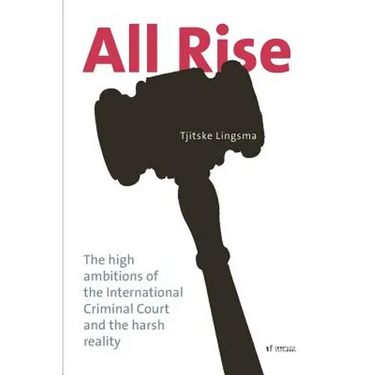 All Rise: The high ambitions of the International Criminal Court and the harsh reality