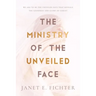 The Ministry of the Unveiled Face