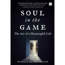 Soul in the Game: The Art of a Meaningful Life