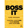 Boss It: Control Your Time, Your Income and Your Life