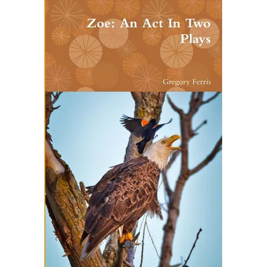 Zoe: An Act In Two Plays
