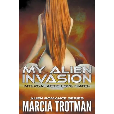 My Alien Invasion: Intergalactic Love Match (Alien Romance Series)