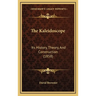 The Kaleidoscope: Its History, Theory, And Construction (1858)