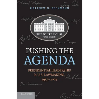 Pushing the Agenda: Presidential Leadership in U.S. Lawmaking, 1953-2004