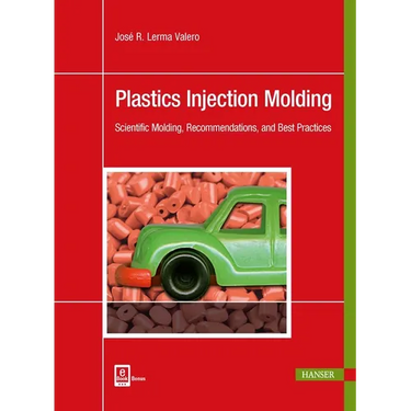 Plastics Injection Molding: Scientific Molding, Recommendations, and Best Practices