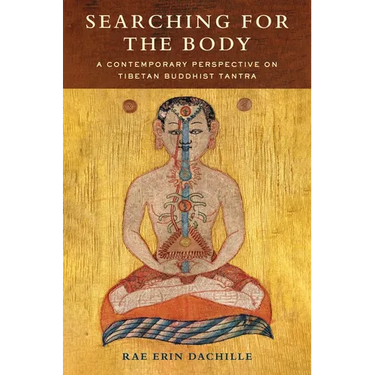 Searching for the Body: A Contemporary Perspective on Tibetan Buddhist Tantra
