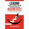 Leading and Growing Small Manufacturing Businesses: A Personal Journey