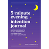 5-Minute Evening Intention Journal: Inspiring Prompts to Set Intentions and End Your Day with Gratitude