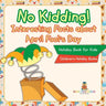No Kidding! Interesting Facts about April Fool's Day - Holiday Book for Kids Children's Holiday Books