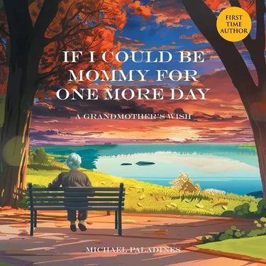 If I Could Be Mommy for One More Day: A Grandmother's Wish