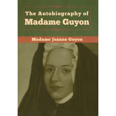 The Autobiography of Madame Guyon