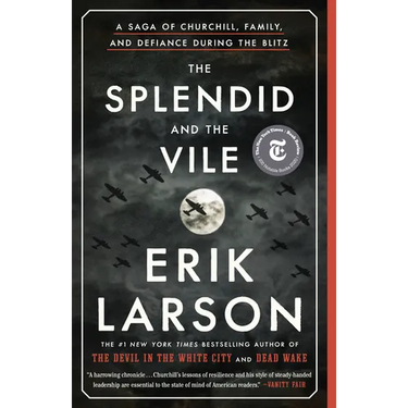 The Splendid and the Vile: A Saga of Churchill, Family, and Defiance During the Blitz