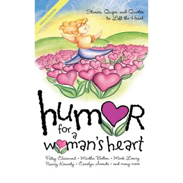 Humor for a Woman's Heart: Stories, Quips, and Quotes to Lift the Heart