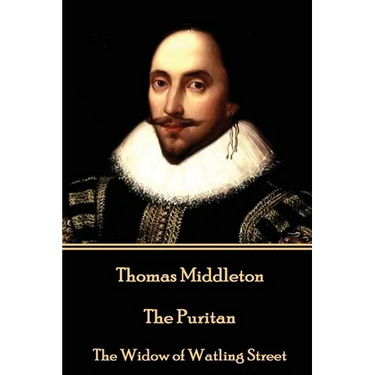Thomas Middleton - The Puritan: The Widow of Watling Street