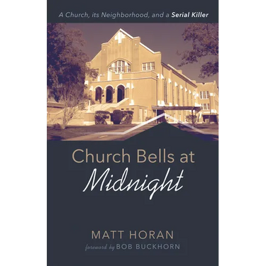 Church Bells at Midnight: A Church, Its Neighborhood, and a Serial Killer