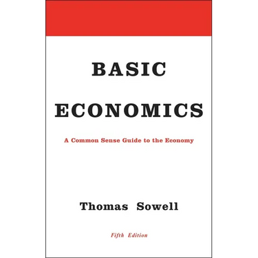 Basic Economics: A Common Sense Guide to the Economy