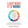 I Just Want It To Work!: A guide to understanding digital marketing and social media for frustrated business owners, managers and marketers