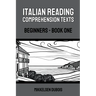 Italian Reading Comprehension Texts: Beginners - Book One