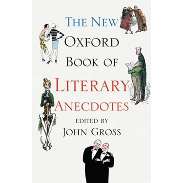 The New Oxford Book of Literary Anecdotes