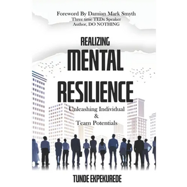 Realising Mental Resilience: Unleashing Individual & Team Potentials