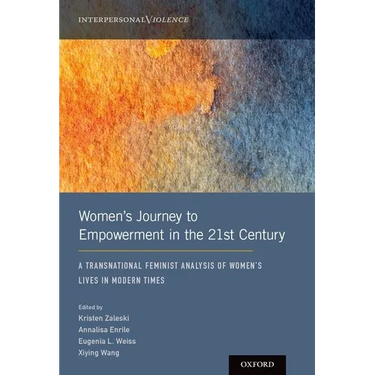 Women's Journey to Empowerment in the 21st Century: A Transnational Feminist Analysis of Women's Lives in Modern Times
